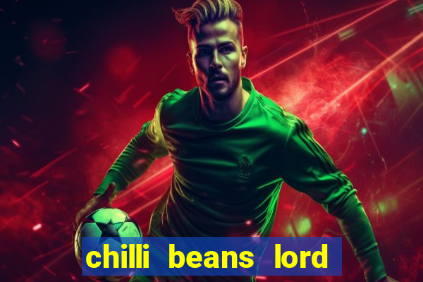 chilli beans lord of the rings